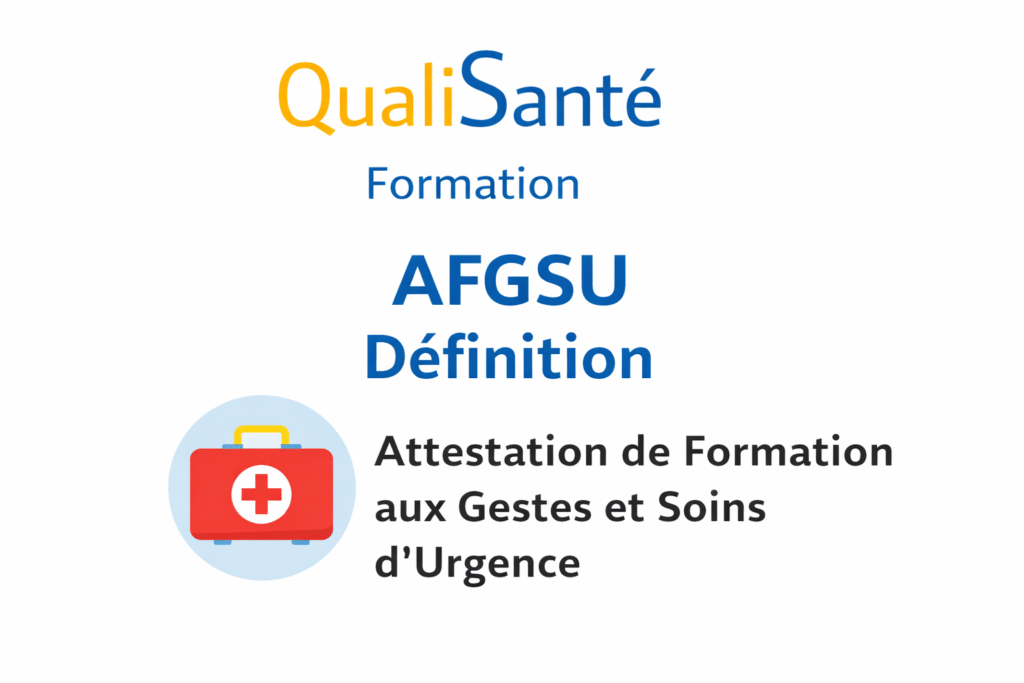 AFGSU définition : visuel QualiSanté Formation expliquant que l’AFGSU signifie Attestation de Formation aux Gestes et Soins d’Urgence.